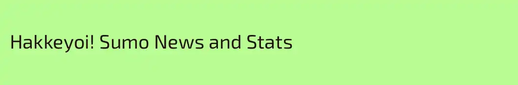 Hakkeyoi! Sumo News and Stats